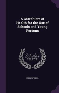 Produktbild: A Catechism of Health for the Use of Schools and Young Persons