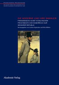 Produktbild: Die Moderne und ihre Sammler