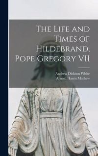 Produktbild: The Life and Times of Hildebrand, Pope Gregory VII