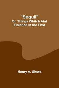 Produktbild: Sequil; Or, Things Whitch Aint Finished in the First