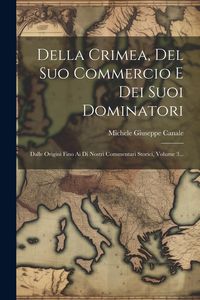 Produktbild: Della Crimea, Del Suo Commercio E Dei Suoi Dominatori: Dalle Origini Fino Ai Di Nostri Commentari Storici, Volume 3...