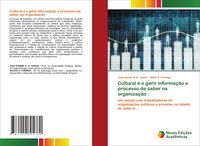 Produktbild: Cultural e o gerir informa&ccedil;&atilde;o e processo de saber na organiza&ccedil;&atilde;o :