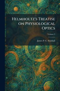 Produktbild: Helmholtz's Treatise on Physiological Optics