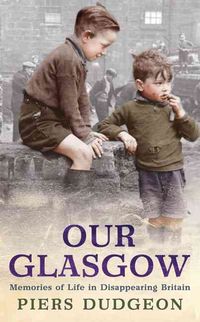 Produktbild: Our Glasgow: Memories of Life in Disappearing Britain
