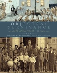 Produktbild: Objects of Survivance: A Material History of the American Indian School Experience