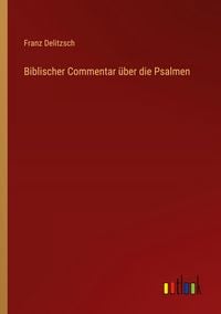 Produktbild: Biblischer Commentar &uuml;ber die Psalmen