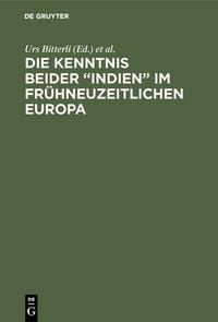 Produktbild: Die Kenntnis beider "Indien" im fr&uuml;hneuzeitlichen Europa