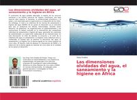 Produktbild: Las dimensiones olvidadas del agua, el saneamiento y la higiene en &Aacute;frica