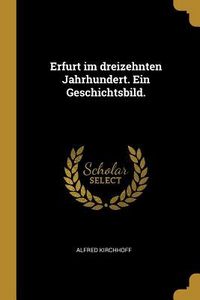 Produktbild: Erfurt Im Dreizehnten Jahrhundert. Ein Geschichtsbild.