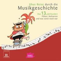 Produktbild: Uhus Reise durch die Musikgeschichte. Das 13. Jahrhundert. Fl&ouml;ten, Hofnarren und was sonst noch war