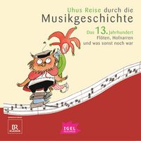 Produktbild: Uhus Reise durch die Musikgeschichte. Das 13. Jahrhundert. Fl&ouml;ten, Hofnarren und was sonst noch war