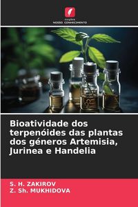 Produktbild: Bioatividade dos terpen&oacute;ides das plantas dos g&eacute;neros Artemisia, Jurinea e Handelia