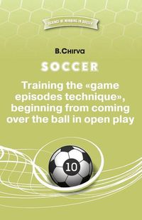 Produktbild: Soccer. Training the game episodes technique, beginning from coming over the ball in open play.