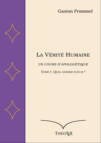 Produktbild: La V&eacute;rit&eacute; Humaine, un cours d'apolog&eacute;tique, tome I