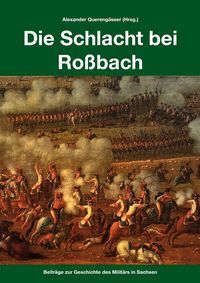 Bild vom Artikel Die Schlacht bei Roßbach vom Autor Alexander Querengässer