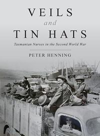 Produktbild: Veils and Tin Hats - Tasmanian Nurses in the Second World War