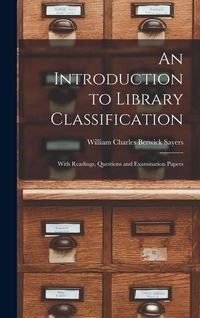 Produktbild: An Introduction to Library Classification; With Readings, Questions and Examination Papers