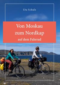 Bild vom Artikel Von Moskau zum Nordkap auf dem Fahrrad vom Autor Uta Schulz