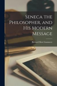 Produktbild: Seneca the Philosopher, and His Modern Message