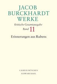 Produktbild: Jacob Burckhardt Werke Bd. 11: Erinnerungen aus Rubens