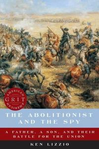Produktbild: The Abolitionist and the Spy: A Father, a Son, and Their Battle for the Union