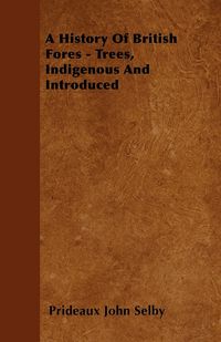 Produktbild: A History Of British Forest-Trees, Indigenous And Introduced