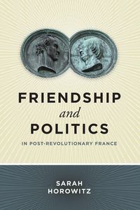 Produktbild: Friendship and Politics in Post-Revolutionary France