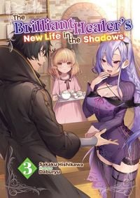 Produktbild: The Brilliant Healer's New Life in the Shadows: Volume 3 (Light Novel)