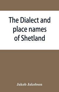 Produktbild: The dialect and place names of Shetland; two popular lectures