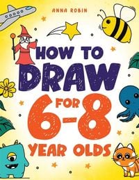 Produktbild: How to Draw for 6-8 Year Olds