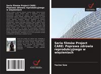 Produktbild: Seria film&oacute;w Project CARE: Poprawa zdrowia reprodukcyjnego w wi&iquest;zieniach