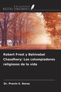 Produktbild: Robert Frost y Bahinabai Chaudhary: Los columpiadores religiosos de la vida