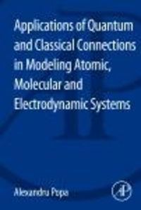 Produktbild: Applications of Quantum and Classical Connections in Modeling Atomic, Molecular and Electrodynamic Systems