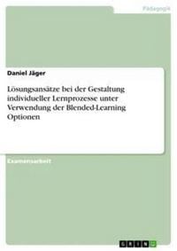 Produktbild: L&ouml;sungsans&auml;tze bei der Gestaltung individueller Lernprozesse unter Verwendung der Blended-Learning Optionen