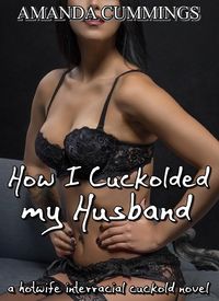Produktbild: How I Cuckolded My Husband (Stretched By Black: Cuckold, #3)