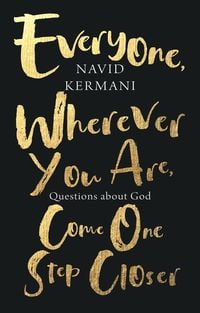 Produktbild: Everyone, Wherever You Are, Come One Step Closer - Questions about God