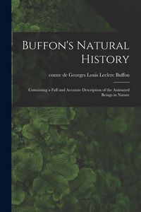 Produktbild: Buffon's Natural History: Containing a Full and Accurate Description of the Animated Beings in Nature