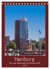 Produktbild: Hamburg &ndash; Wo eine Weltstadt auf Wasser trifft (Tischkalender 2027 DIN A5 hoch), CALVENDO Monatskalender