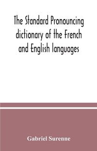 Produktbild: The standard pronouncing dictionary of the French and English languages
