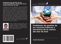 Produktbild: Problemas de gesti&oacute;n de los recursos h&iacute;dricos y terrestres de la cuenca del mar de Aral