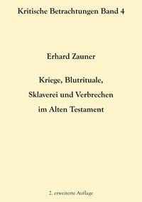 Produktbild: Kriege, Blutrituale, Sklaverei und Verbrechen im Alten Testament
