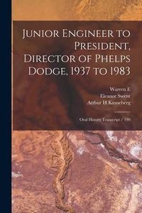 Produktbild: Junior Engineer to President, Director of Phelps Dodge, 1937 to 1983
