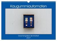 Produktbild: Kaugummiautomaten (Wandkalender 2027 DIN A3 quer), CALVENDO Monatskalender