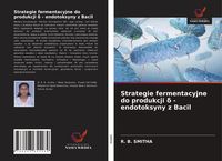 Produktbild: Strategie fermentacyjne do produkcji &iquest; - endotoksyny z Bacil
