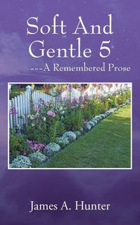 Produktbild: Soft And Gentle 5 ---A Remembered Prose