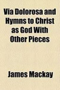 Produktbild: Via Dolorosa and Hymns to Christ as God with Other Pieces