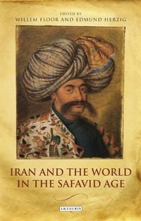 Produktbild: Iran and the World in the Safavid Age