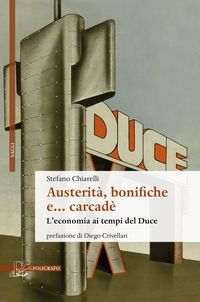 Produktbild: Austerit&agrave;, bonifiche e... carcad&egrave;. L'economia ai tempi del Duce