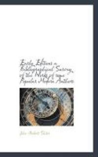 Produktbild: Early Editions a Bibliographical Survey of the Works of Some Popular Modern Authors