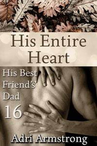 Produktbild: His Entire Heart (His Best Friend's Dad, #16)